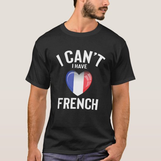 I Can't I Have French Language Cute Funny French L Tシャツ (正面)