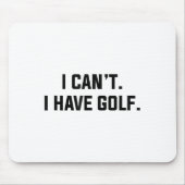 I Can't I Have Golf Funny Golfing Excuse Saying Sl マウスパッド (正面)