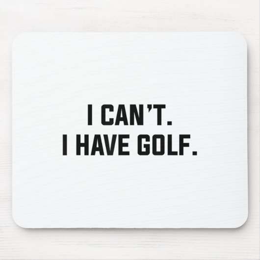 I Can't I Have Golf Funny Golfing Excuse Saying Sl マウスパッド (正面)