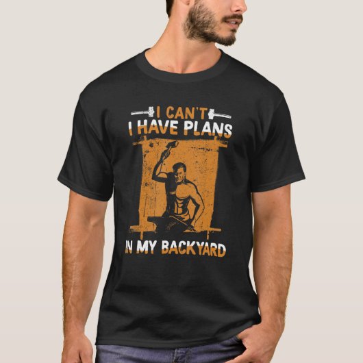 I Can't I Have Plans In My Backyard Anvil Forging Tシャツ (正面)