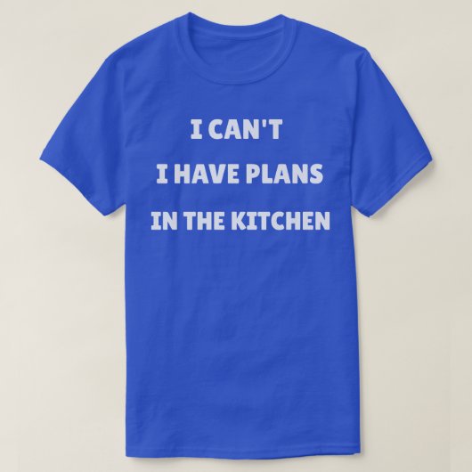 I can't I have plans in the Kitchen Housewife Chef Tシャツ (デザイン正面)