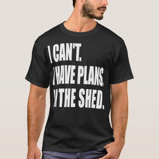 I Can't I Have Plans In the Shed Tool Workshop Tシャツ (正面)