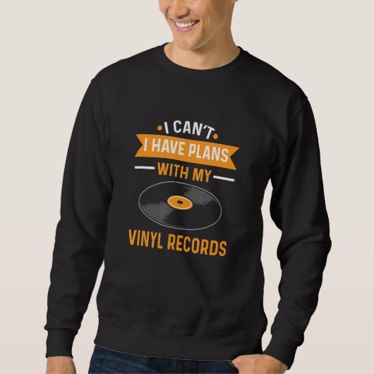 I Can't I Have Plans With My Vinyl Records スウェットシャツ (正面)