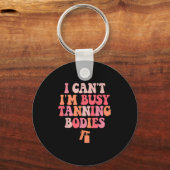 I Can't I'm Busy Tanning Bodies Spray Tan Artist キーホルダー (正面)