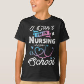 I Can't I'm In Nursing School Funny Gift Design Id Tシャツ (正面)
