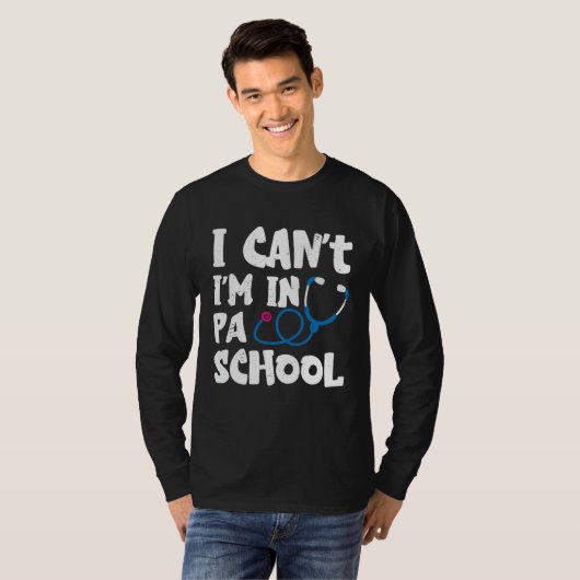 I cant Im in PA School Physician Assistant Student Tシャツ (正面フル)