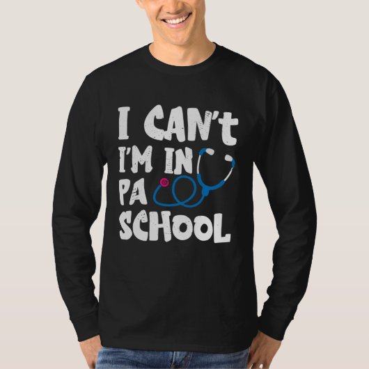 I cant Im in PA School Physician Assistant Student Tシャツ (正面)