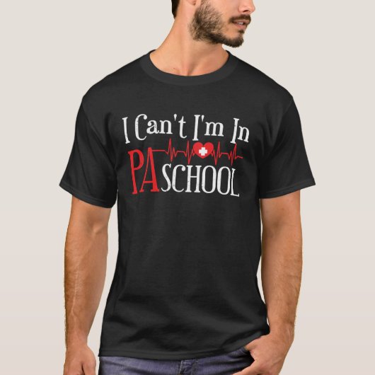 I cant Im in PA School Physician Assistant Student Tシャツ (正面)