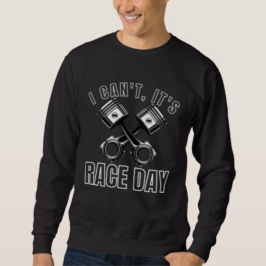 I Cant Its Race Day Retro Classic Car Racing Engin スウェットシャツ (正面)