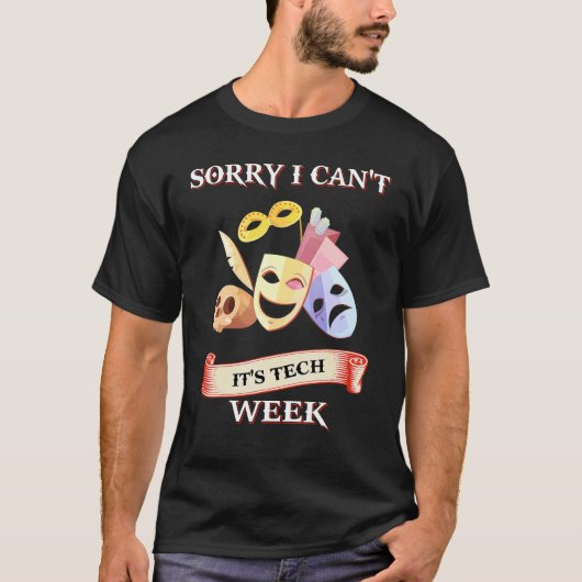 I Can't It's Tech Week Theatre Tシャツ (正面)