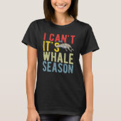 I Can't It's Whale Season Tシャツ (正面)