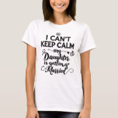 I Can't Keep Calm Daughter,Proud Parent Tシャツ (正面)