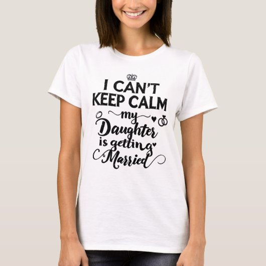 I Can't Keep Calm Daughter,Proud Parent Tシャツ (正面)