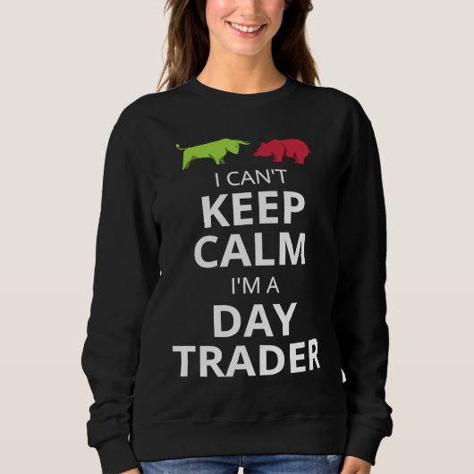 I CAN'T KEEP CALM I'M A DAY TRADER  DAY TRADING スウェットシャツ (正面)
