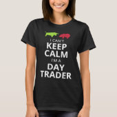 I CAN'T KEEP CALM I'M A DAY TRADER DAY TRADING Tシャツ (正面)
