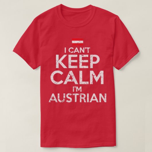 I Cant Keep Calm Im Austrian Tシャツ (デザイン正面)