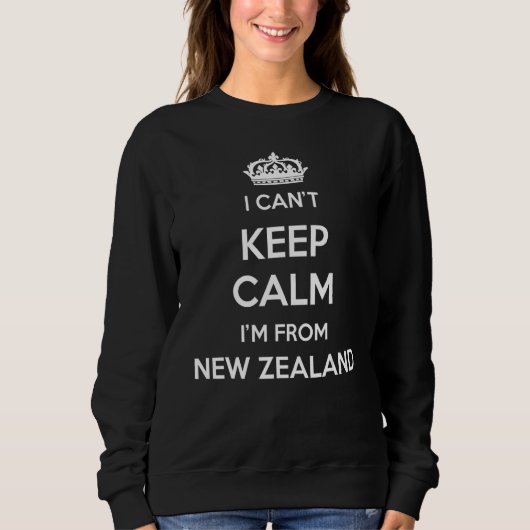 I Can't Keep Calm I'm From Country New Zealand スウェットシャツ (正面)
