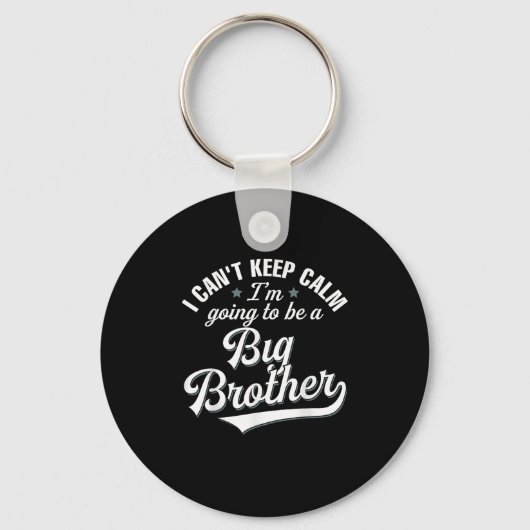 I Can't Keep Calm I'm Going To Be A Big Brother  キーホルダー (正面)
