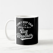 I Can't Keep Calm I'm Going To Be A Big Brother コーヒーマグカップ (左)