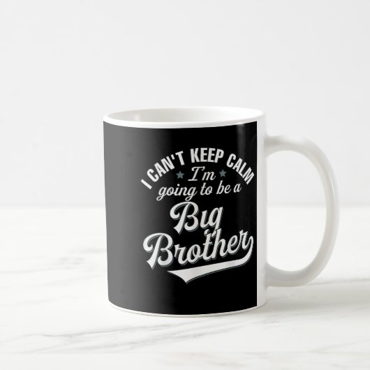 I Can't Keep Calm I'm Going To Be A Big Brother コーヒーマグカップ (右)