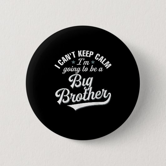 I Can't Keep Calm I'm Going To Be A Big Brother  缶バッジ (正面)