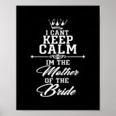 I cant keep calm im the Mother of the Bride funny ポスター (正面)