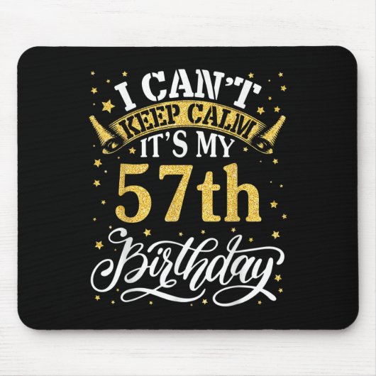 I Can't Keep Calm It's My 57th Birthday Happy 57 Y マウスパッド (正面)