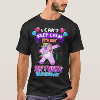 I Cant Keep Calm Its My Best Friend Birthday Unico Tシャツ