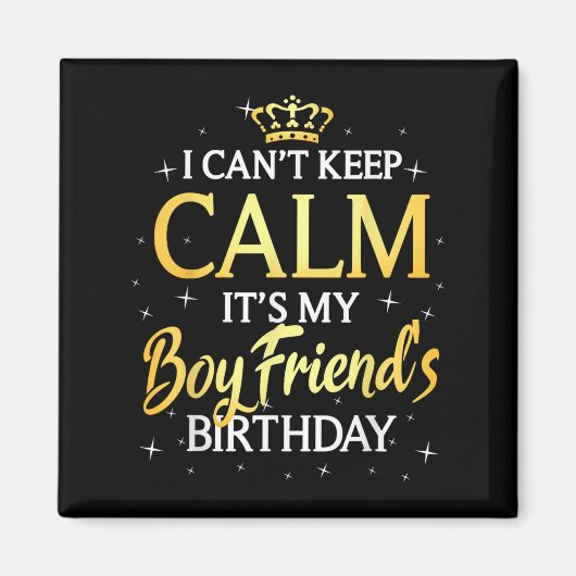 I Can't Keep Calm It's My Boyfriend Birthday Gift  マグネット (正面)