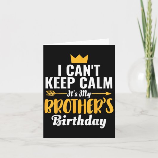 I Cant Keep Calm Its My Brother's Birthday T-s カード (正面)