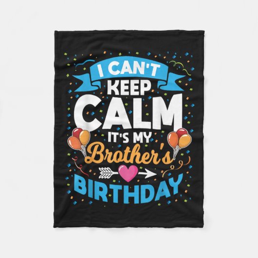 I Can't Keep Calm It's My Brother Birthday  フリースブランケット (正面)