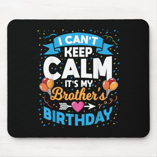 I Can't Keep Calm It's My Brother Birthday マウスパッド (正面)