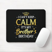 I Can't Keep Calm It's My Brother Birthday Gift Bd マウスパッド (マウス)