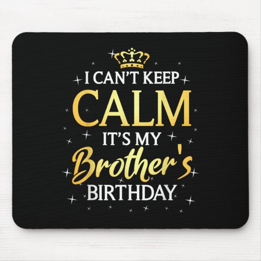 I Can't Keep Calm It's My Brother Birthday Gift Bd マウスパッド (正面)