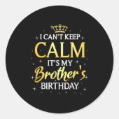 I Can't Keep Calm It's My Brother Birthday Gift Bd ラウンドシール (正面)