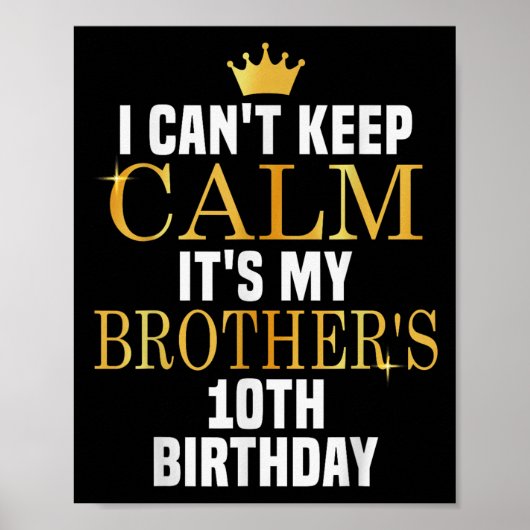 I Can't Keep Calm Its My Brother's 10th Birthday G ポスター (正面)