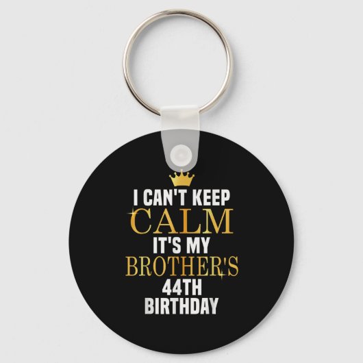 I Can't Keep Calm Its My Brother's 44th Birthday G キーホルダー (正面)