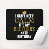 I Can't Keep Calm Its My Brother's 44th Birthday G マウスパッド (マウス)