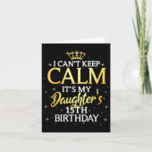 I Cant Keep Calm Its My Daughter 15th Birthday Par カード (正面)