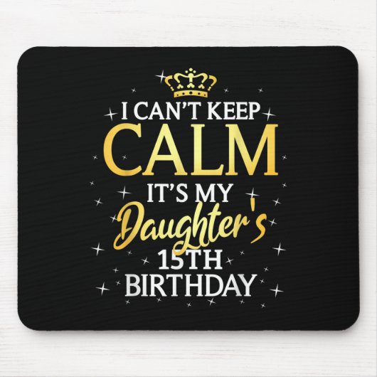 I Cant Keep Calm Its My Daughter 15th Birthday Par マウスパッド (正面)