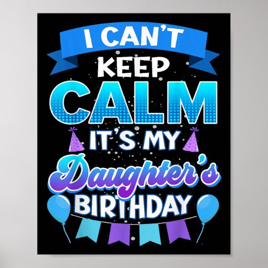 I Cant Keep Calm Its My Daughter Birthday Shirt Bd ポスター (正面)