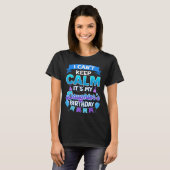 I Cant Keep Calm Its My Daughter Birthday Shirt Bd Tシャツ (正面フル)