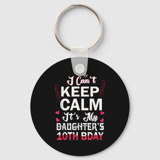 I Can't Keep Calm It's My Daughter's 10th Birthday キーホルダー (正面)