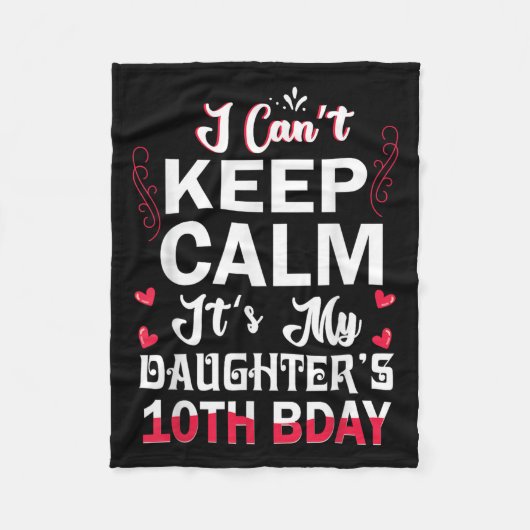 I Can't Keep Calm It's My Daughter's 10th Birthday フリースブランケット (正面)