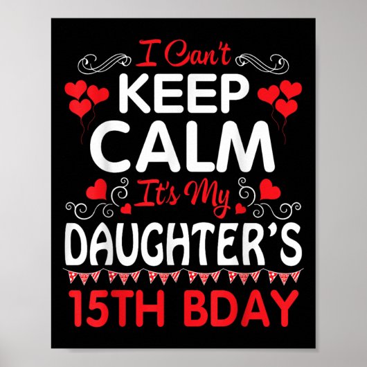 I Can't Keep Calm It's My Daughter's 15th Birthday ポスター (正面)