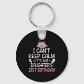 I Can't Keep Calm It's My Daughter's 21st Birthday キーホルダー (正面)