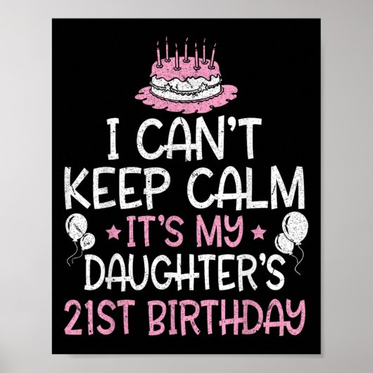 I Can't Keep Calm It's My Daughter's 21st Birthday ポスター (正面)