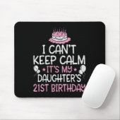 I Can't Keep Calm It's My Daughter's 21st Birthday マウスパッド (マウス)