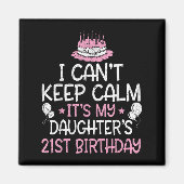 I Can't Keep Calm It's My Daughter's 21st Birthday マグネット (正面)