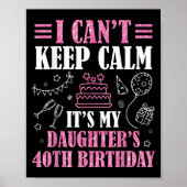 I Can't Keep Calm It's My Daughter's 40th Birthday ポスター (正面)